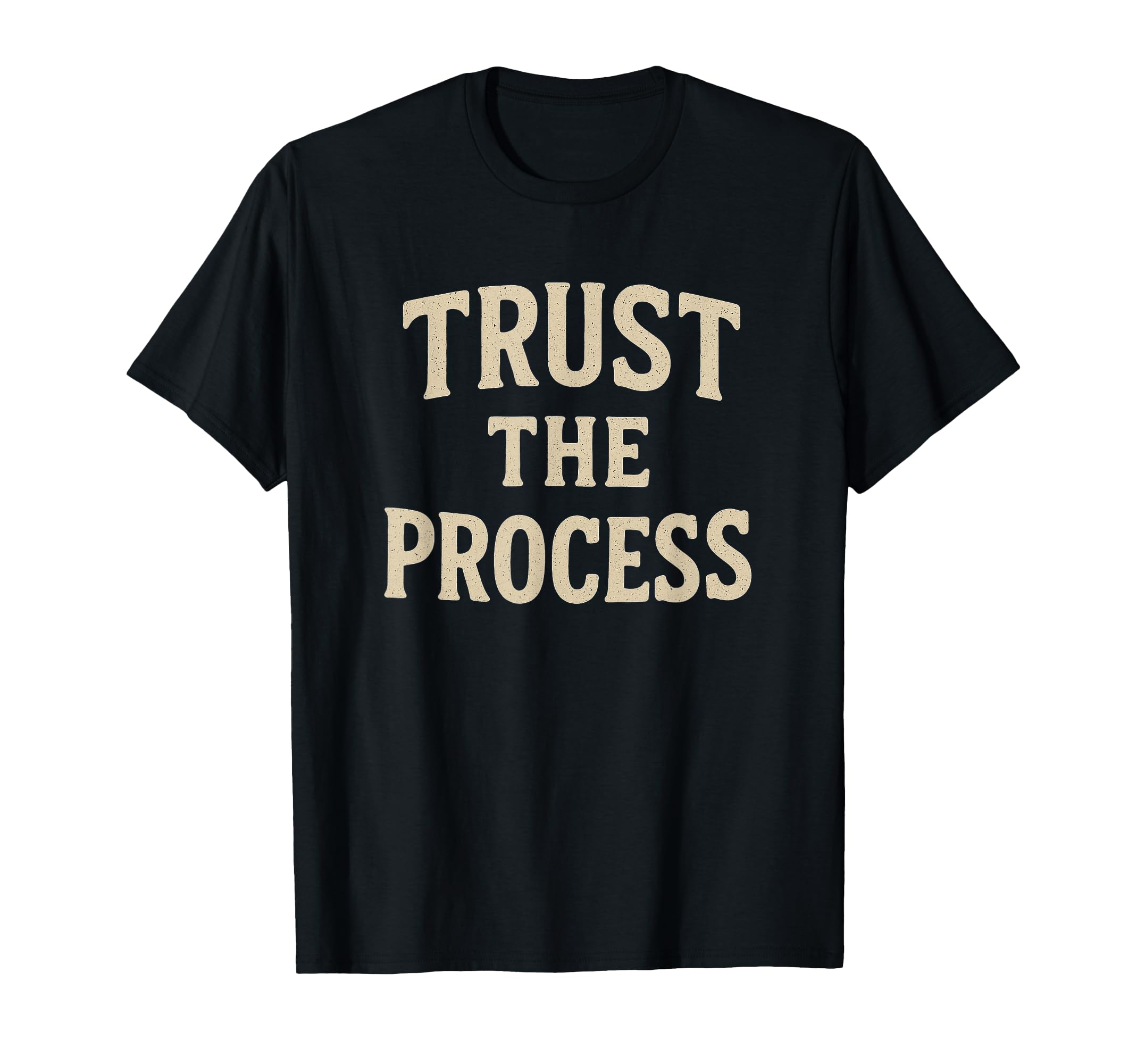 Mens Trust Process Motivational Gym T-Shirt - Custom Art Print Men Women - T-Shirt, Sweatshirt, Hoodie