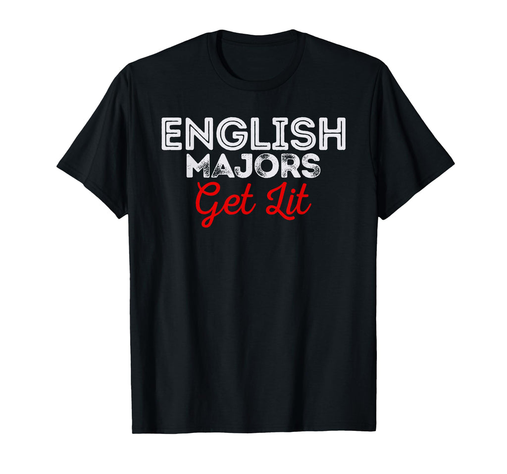English Majors Get Lit Funny English T-Shirt - Fun Novelty Design Unisex - T-Shirt, Sweatshirt, Hoodie