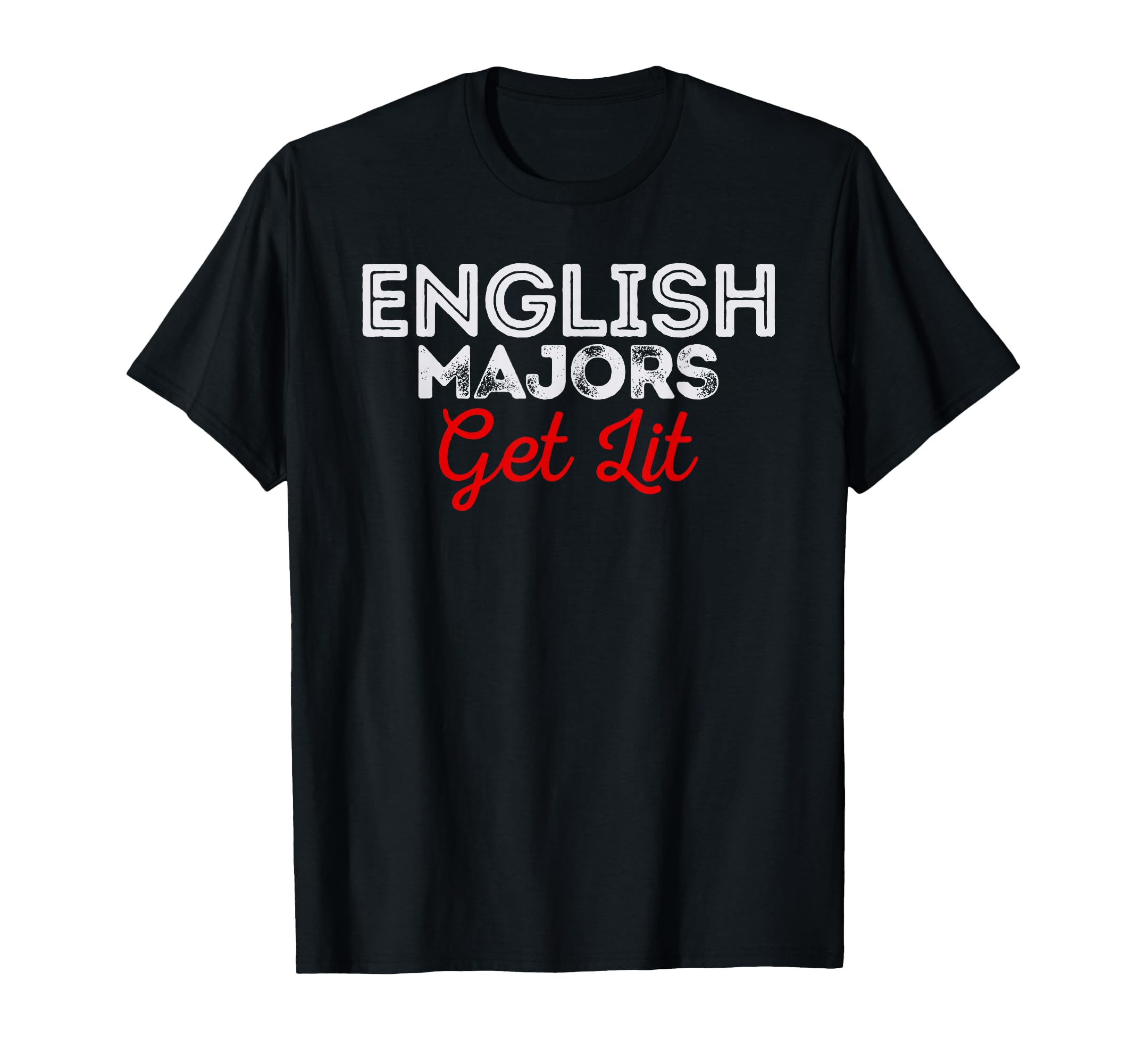 English Majors Get Lit Funny English T-Shirt - Fun Novelty Design Unisex - T-Shirt, Sweatshirt, Hoodie
