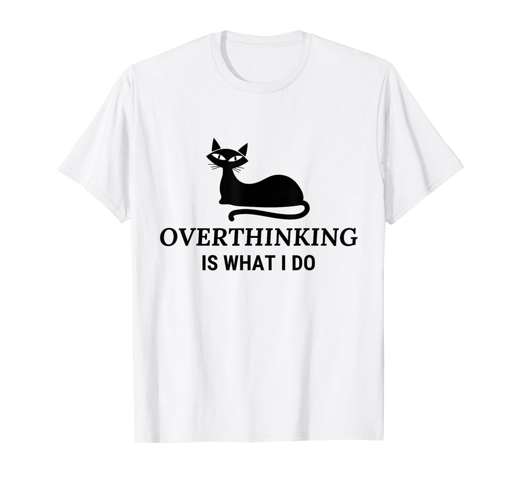 Overthinking Funny Cat Lover T-Shirt - Trendy Graphic Unisex - T-Shirt, Sweatshirt, Hoodie