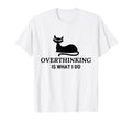 Overthinking Funny Cat Lover T-Shirt - Trendy Graphic Unisex - T-Shirt, Sweatshirt, Hoodie