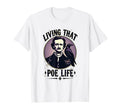Living That Poe Life Gothic T-Shirt - Casual Everyday Wear for Adults - T-Shirt, Sweatshirt, Hoodie