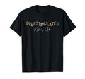 Overstimulated Moms Club Funny Mom T-Shirt - Fun Novelty Design Men Women - T-Shirt, Sweatshirt, Hoodie