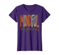 Mindful Every Moment Mental Health T-Shirt - Fun Novelty Design Unisex - T-Shirt, Sweatshirt, Hoodie