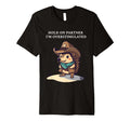 Funny Cowboy Hedgehog Hold T-Shirt - Casual Everyday Wear for Adults - T-Shirt, Sweatshirt, Hoodie