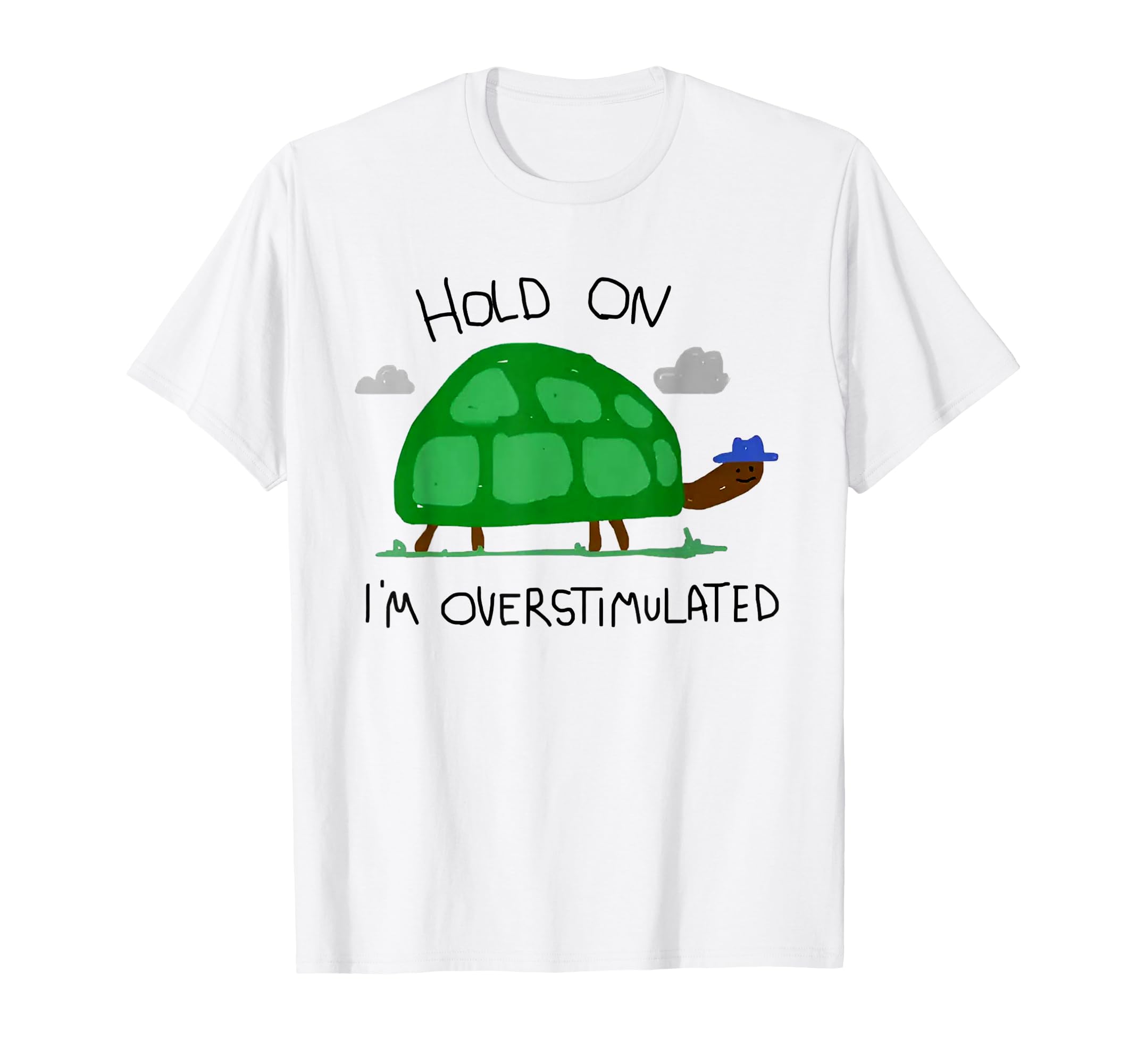 Hold Im Overstimulated Funny Turtle Meme T-Shirt - Graphic Print for Adults - T-Shirt, Sweatshirt, Hoodie