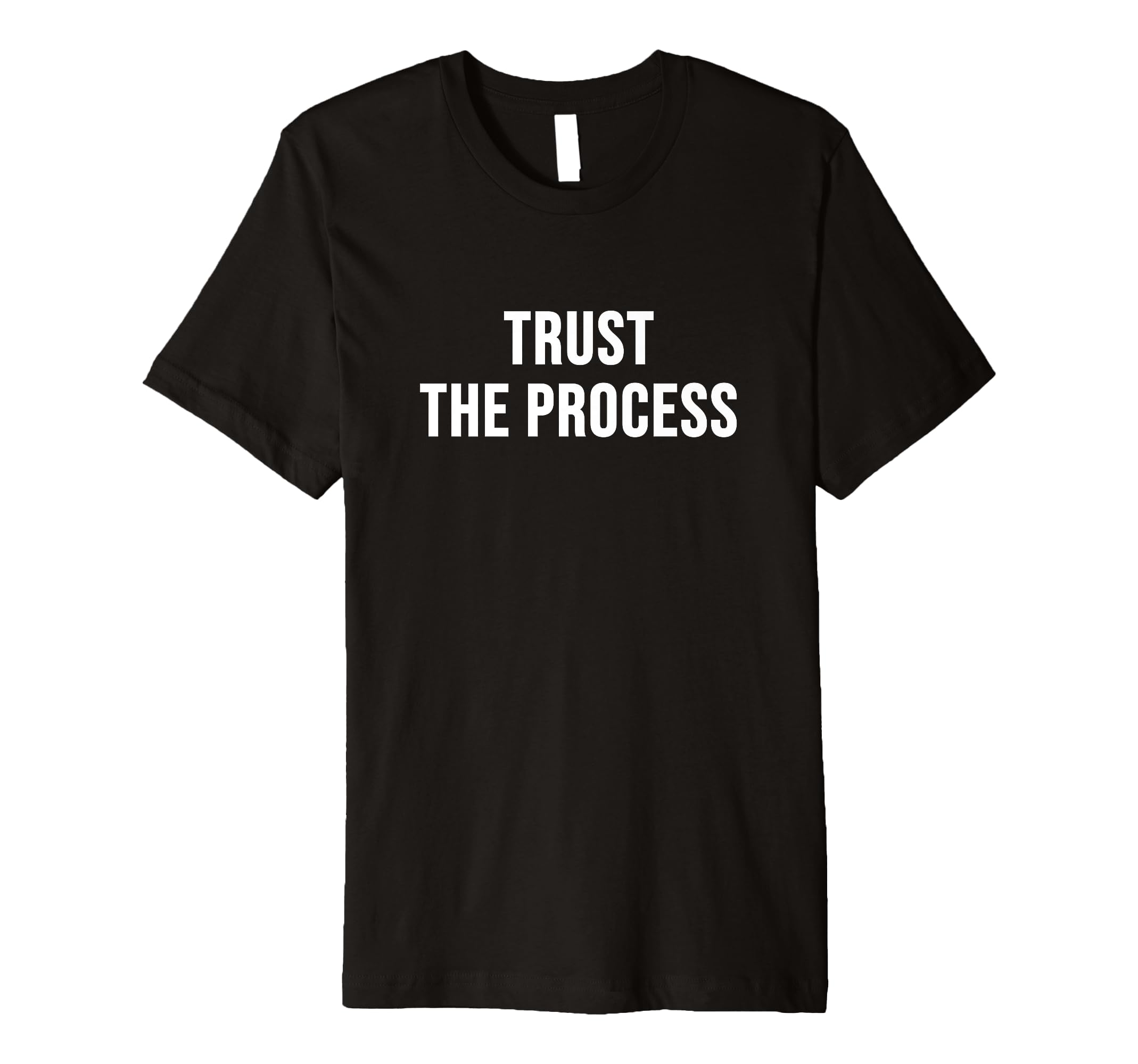 Trust Process T-Shirt - Trendy Graphic Unisex - T-Shirt, Sweatshirt, Hoodie