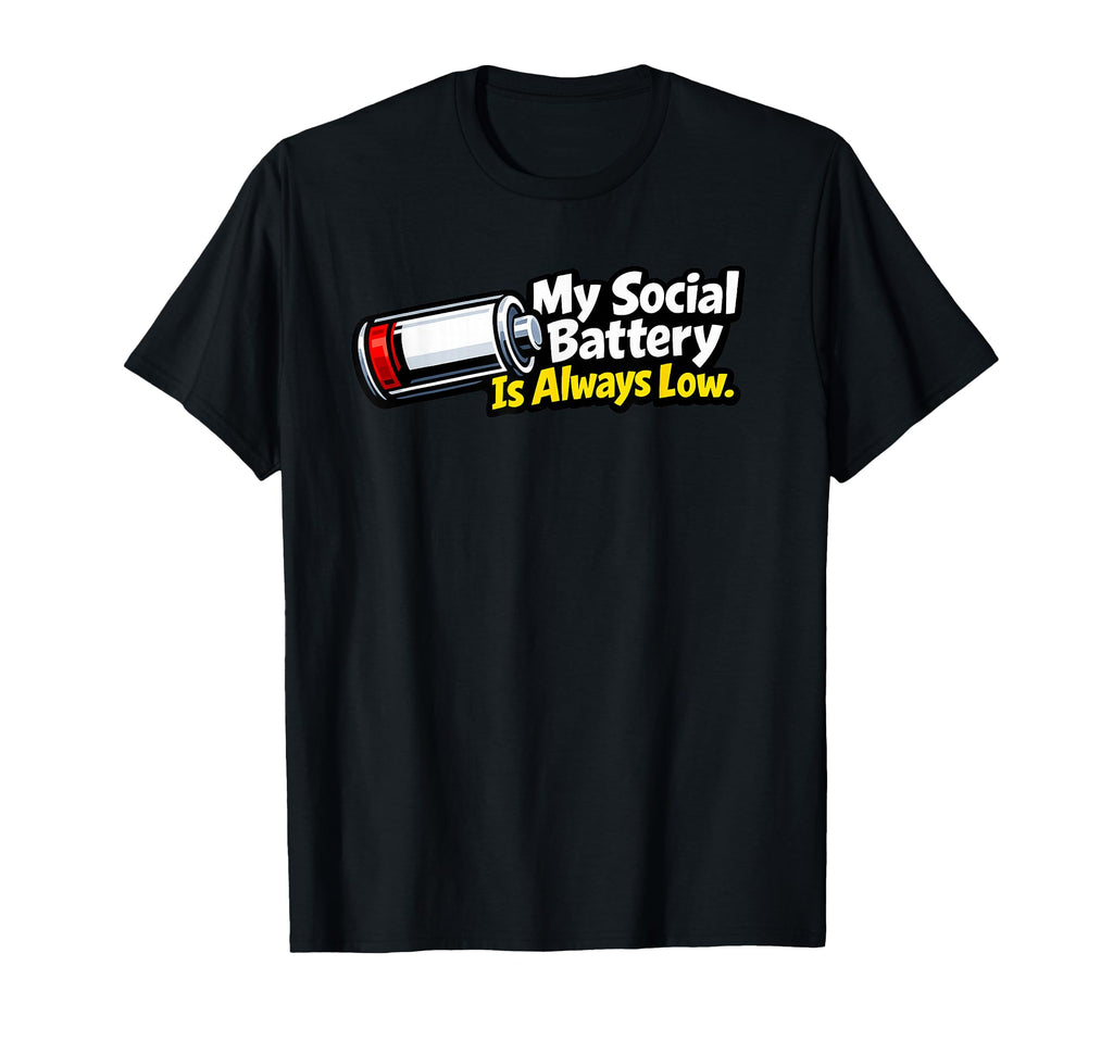 My Social Battery Is Always Low T-Shirt - Minimalist Print for Adults - T-Shirt, Sweatshirt, Hoodie