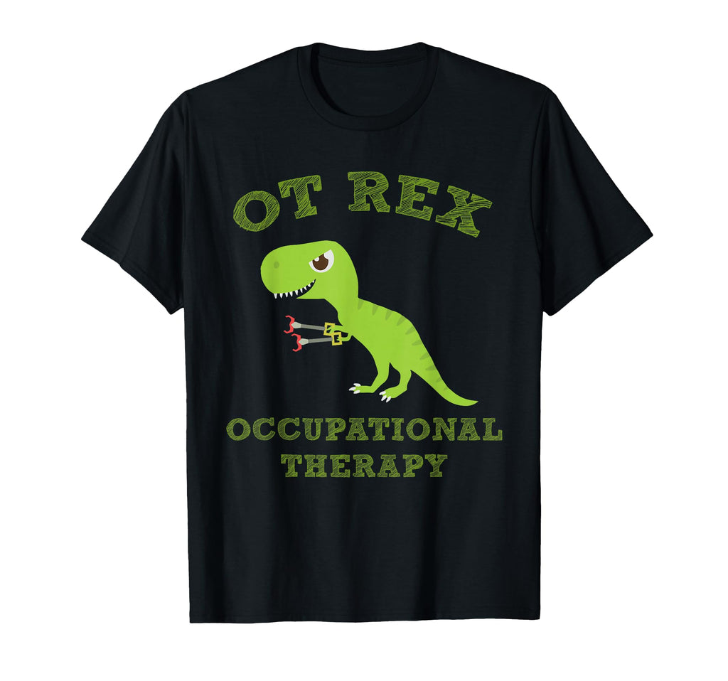 Ot Rex Occupational Therapy T T-Shirt - Casual Everyday Wear for Adults - T-Shirt, Sweatshirt, Hoodie