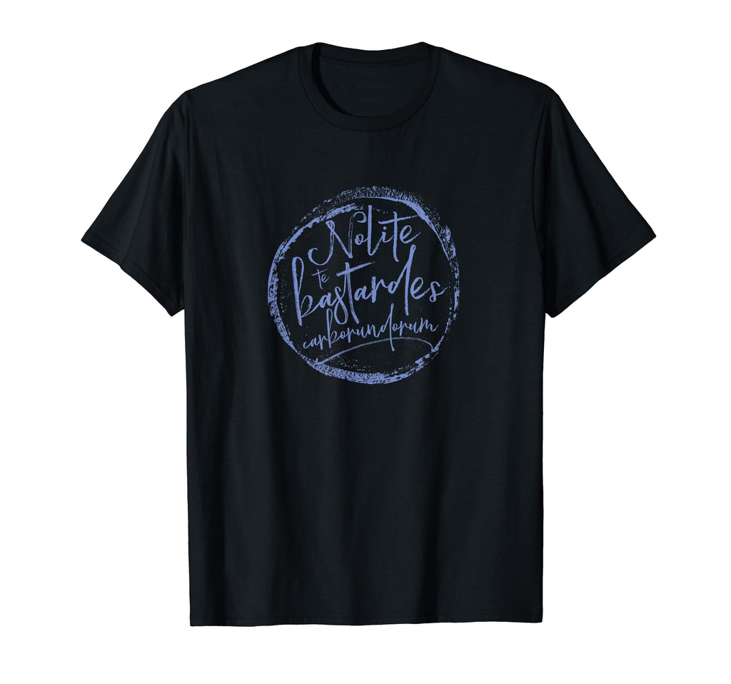 Nolite Te Bastardes Carborundorum T-Shirt - Unique Graphic Men Women - T-Shirt, Sweatshirt, Hoodie