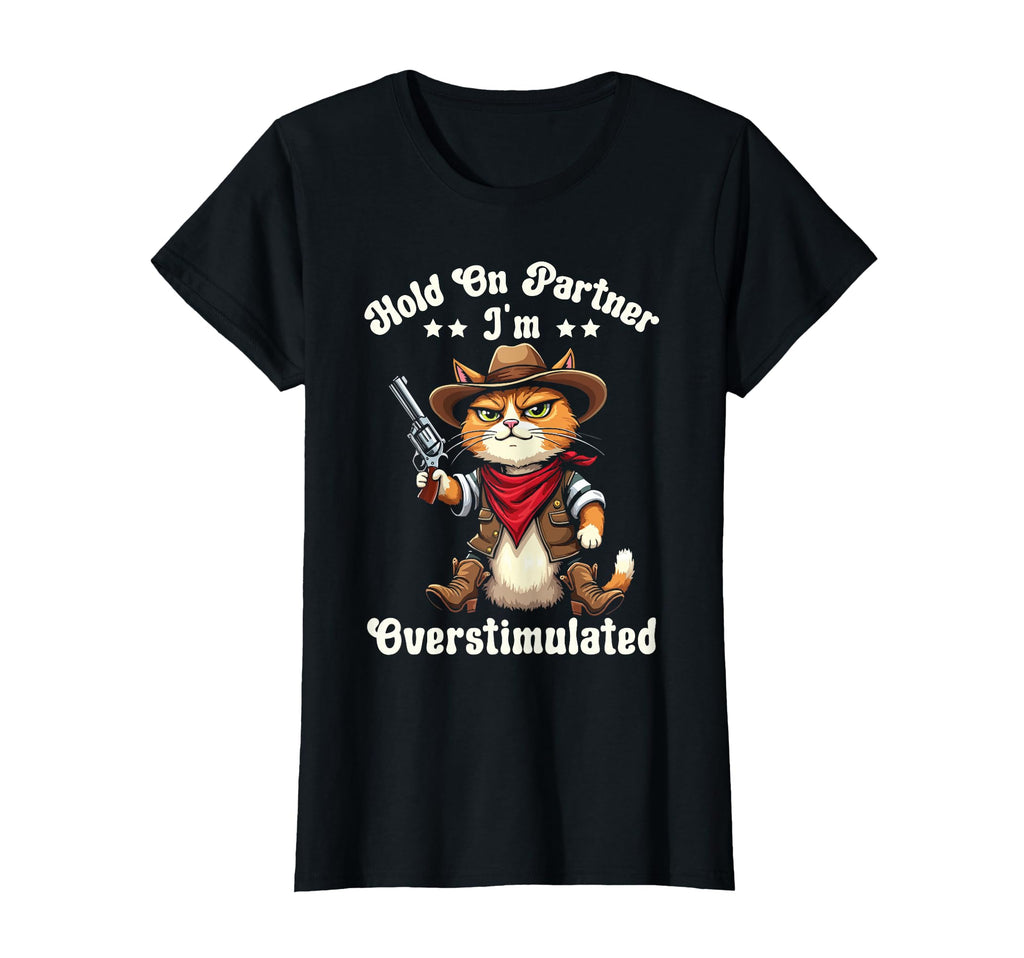 Hold Partner Im Overstimulated T-Shirt - Casual Everyday Wear for Adults - T-Shirt, Sweatshirt, Hoodie