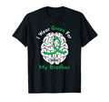 I Wear Green My Brother Mental Health T-Shirt - Custom Art Print Unisex - T-Shirt, Sweatshirt, Hoodie