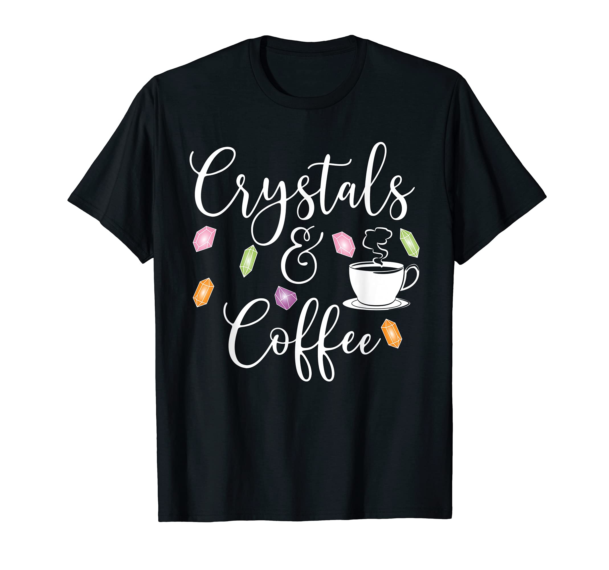 Crystals And Coffee Healing Stones T-Shirt - Fun Novelty Design for Adults - T-Shirt, Sweatshirt, Hoodie