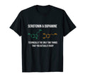 Serotonin And Dopamine Is Happiness T-Shirt - Novelty Apparel Unisex - T-Shirt, Sweatshirt, Hoodie