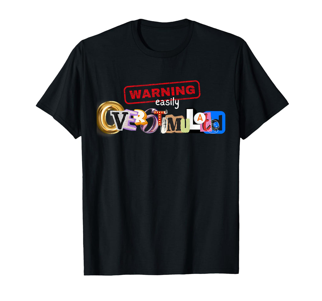 Overstimulated T-Shirt - Streetwear Style for Adults - T-Shirt, Sweatshirt, Hoodie