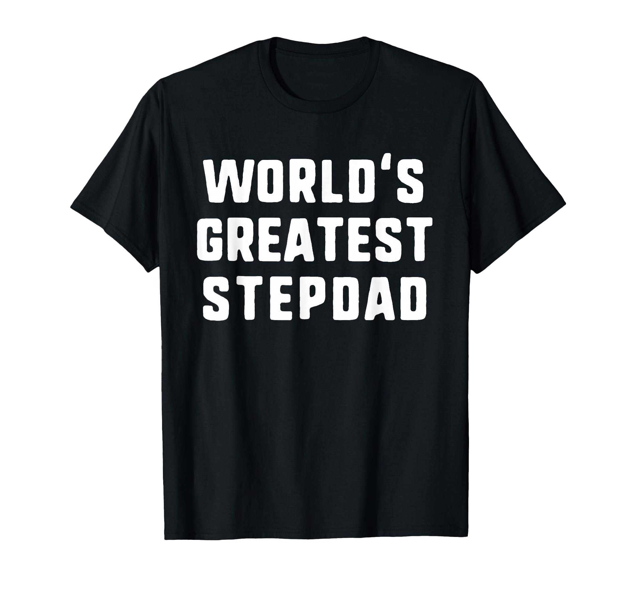 Worlds Greatest Step Dad Funny Family T-Shirt - Minimalist Print Unisex - T-Shirt, Sweatshirt, Hoodie