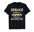 Emotional Support Human Do Not Pet Funny T-Shirt - Graphic Print Unisex - T-Shirt, Sweatshirt, Hoodie