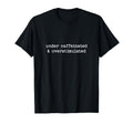 Sarcastic Under Caffeinated T-Shirt - Aesthetic Graphic Men Women - T-Shirt, Sweatshirt, Hoodie