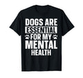 Dogs Are My Mental Health T-Shirt - Unique Graphic Unisex - T-Shirt, Sweatshirt, Hoodie