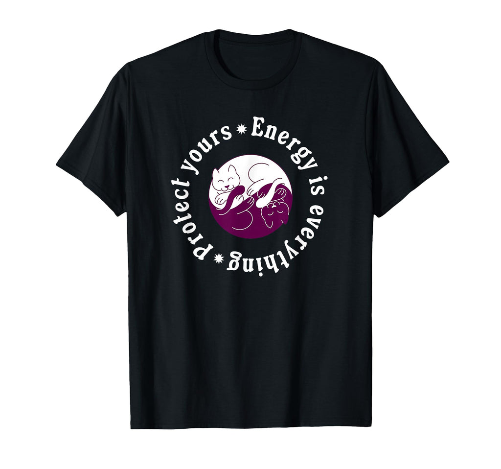 Energy Is Everything Protect Yours T-Shirt - Unique Graphic Men Women - T-Shirt, Sweatshirt, Hoodie