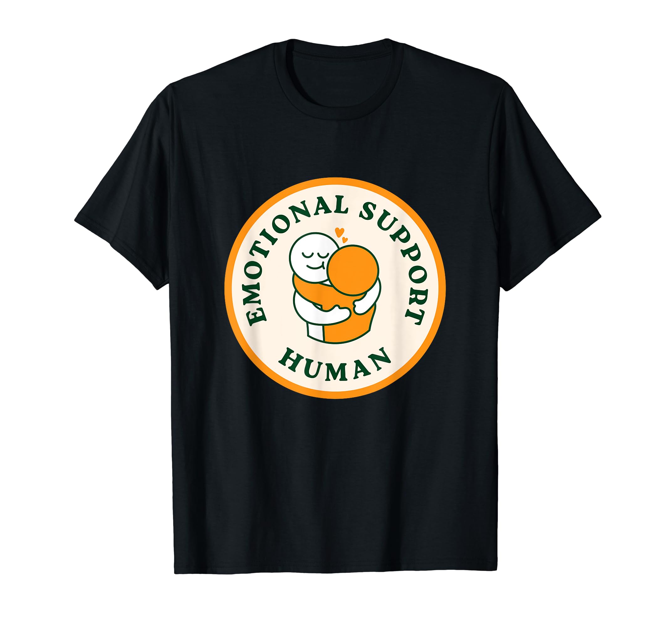 Emotional Support Human T-Shirt - Custom Art Print for Adults - T-Shirt, Sweatshirt, Hoodie