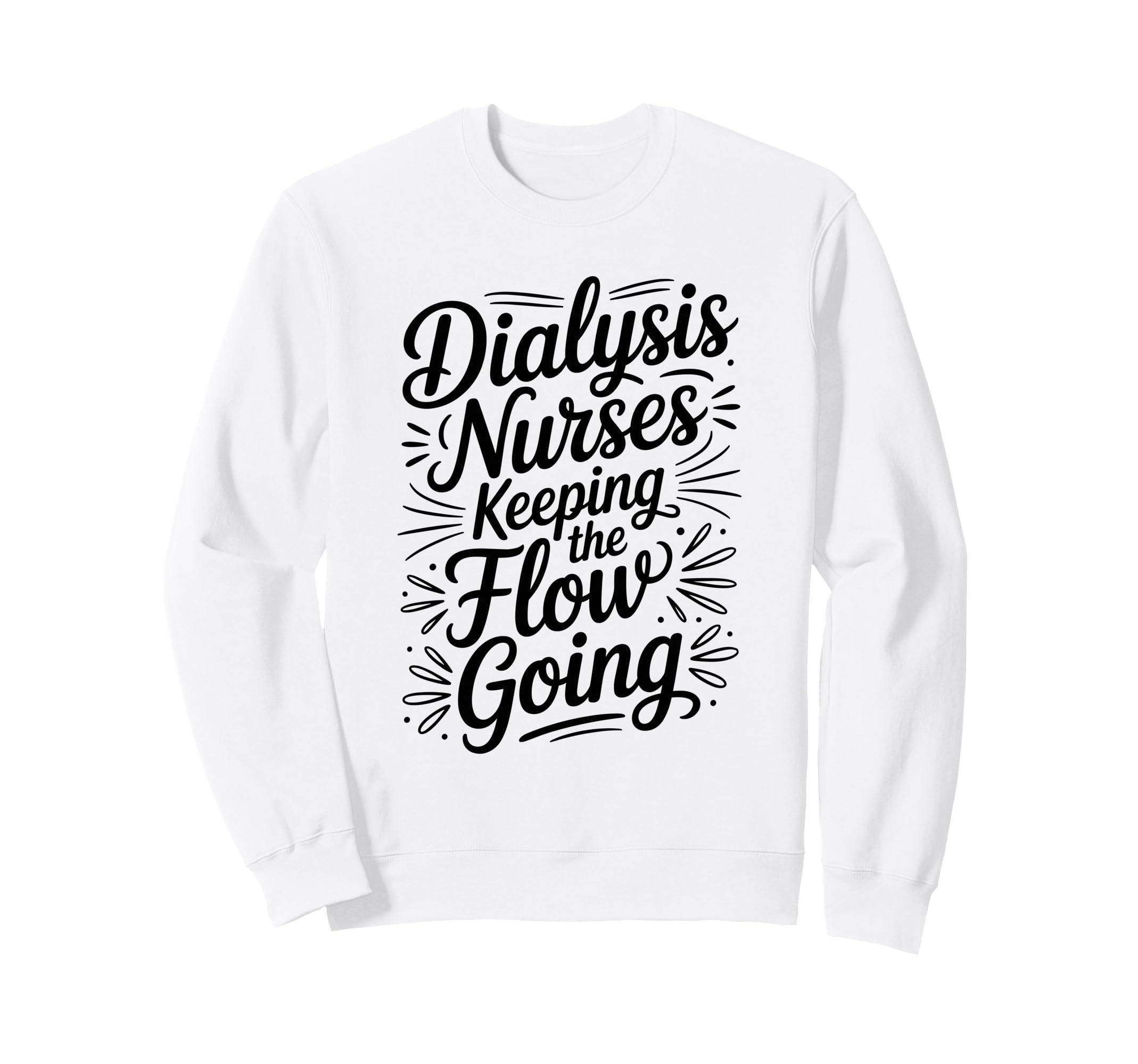 Kidney Nursing Dialysis Nurses Sweatshirt - Graphic Print for Adults - T-Shirt, Sweatshirt, Hoodie