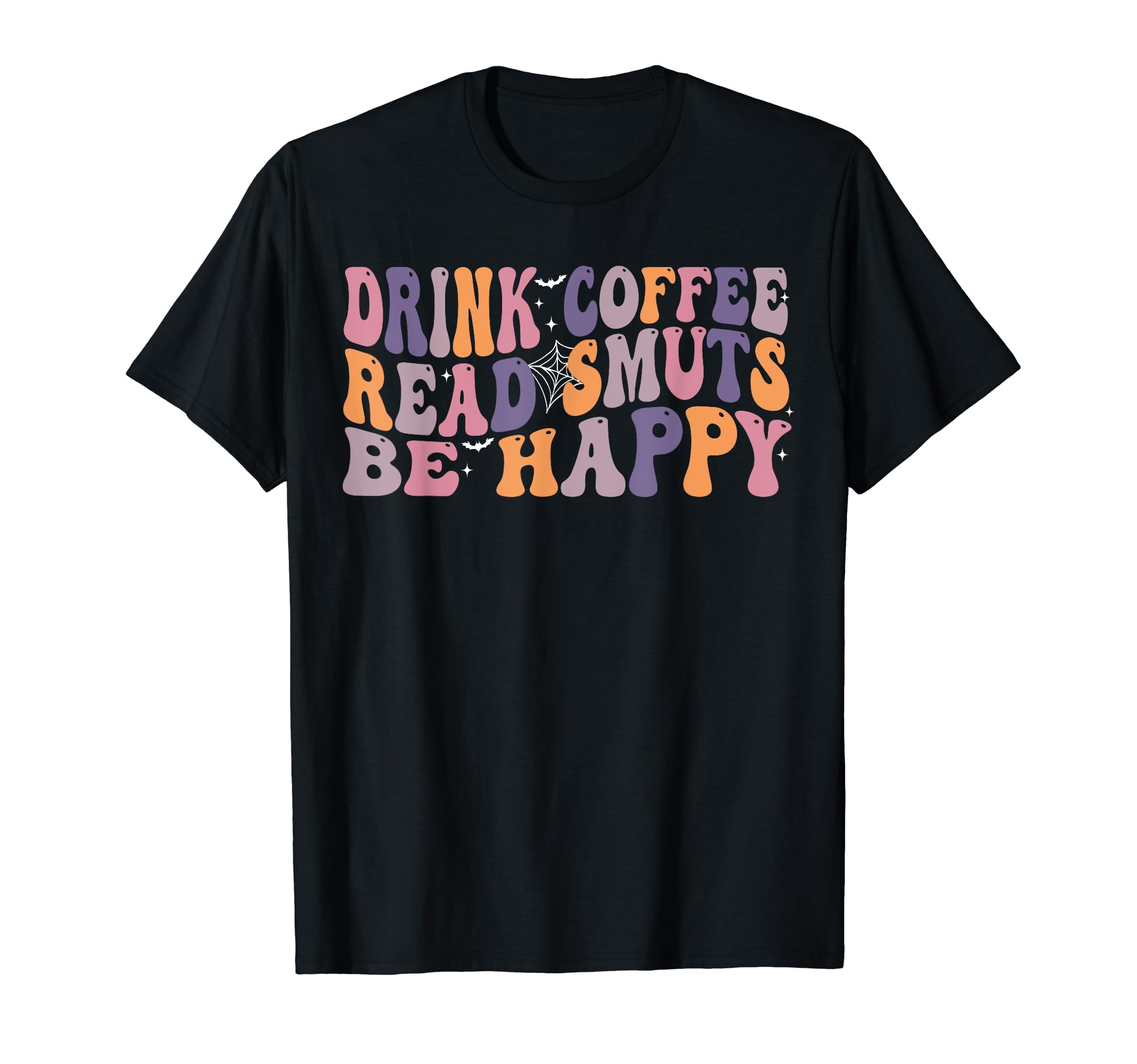 Drink Coffee Read Smuts Be Happy Book T-Shirt - Trendy Graphic for Adults - T-Shirt, Sweatshirt, Hoodie