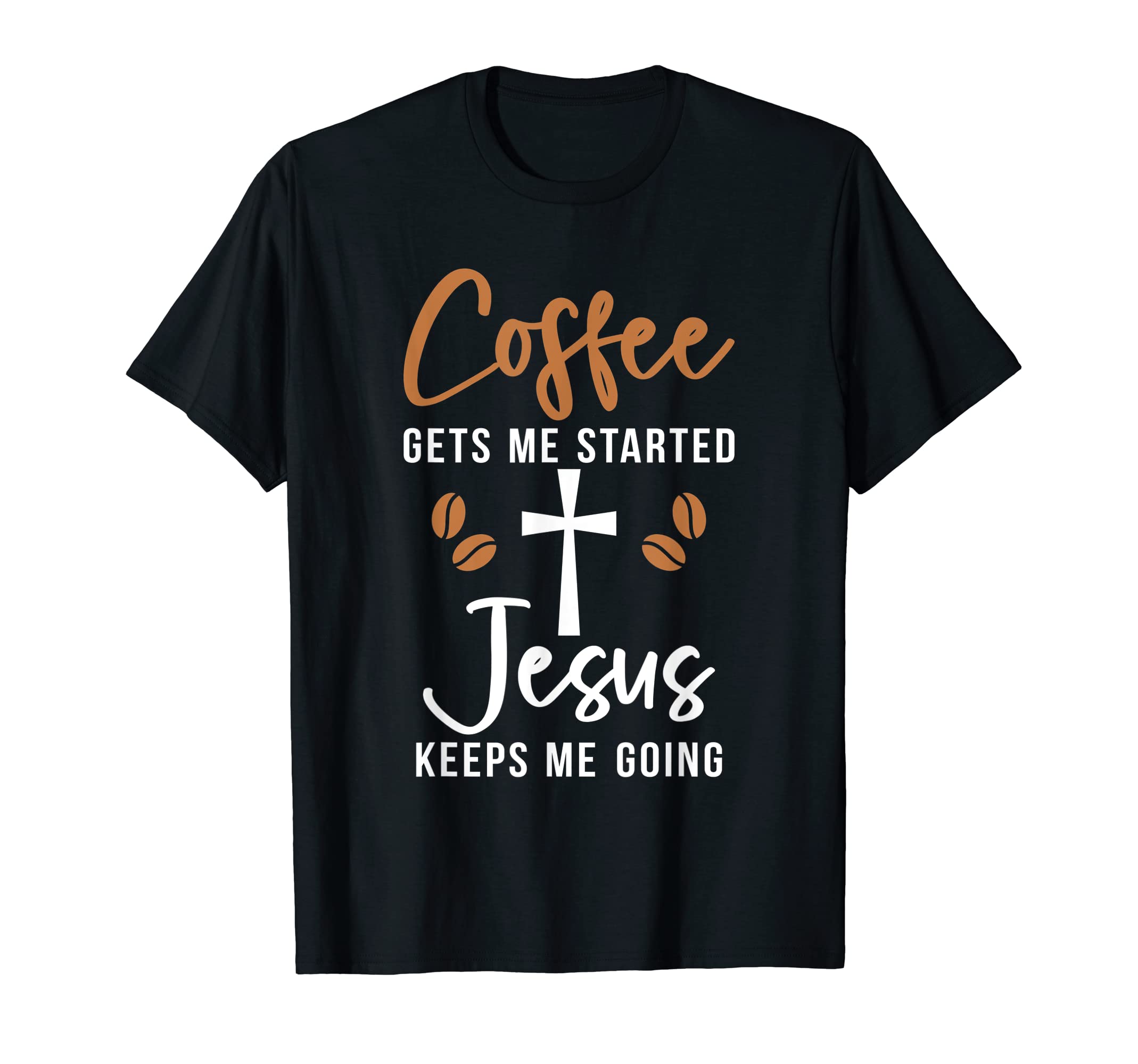 Coffee Gets Me Started Jesus Keeps Me T-Shirt - Aesthetic Graphic Unisex - T-Shirt, Sweatshirt, Hoodie
