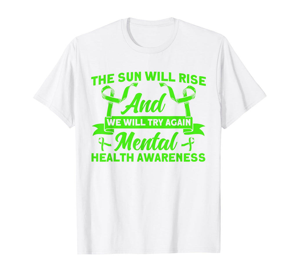 Mental Health Sun Will Rise Mental T-Shirt - Novelty Apparel for Adults - T-Shirt, Sweatshirt, Hoodie