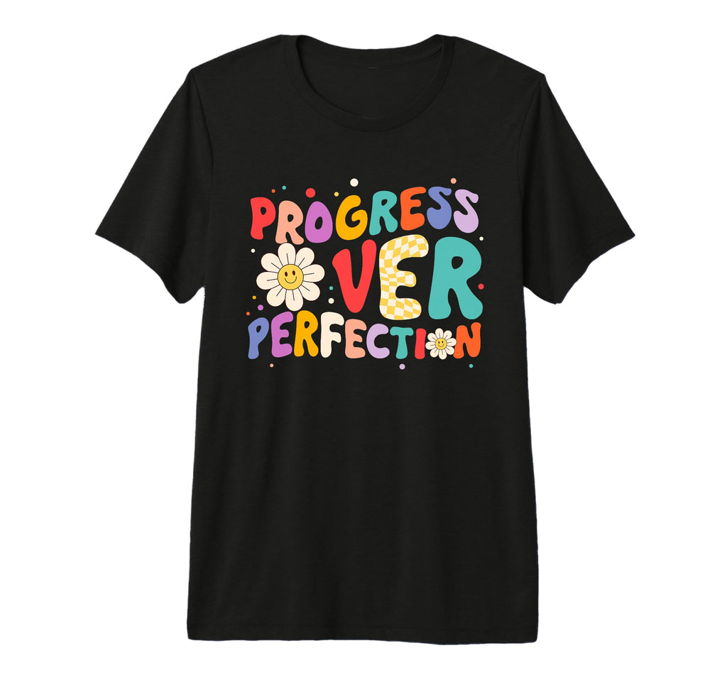 Motivational Progress Over Perfection T-Shirt - Custom Art Print Men Women - T-Shirt, Sweatshirt, Hoodie