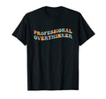 Professional Overthinker Overthink T-Shirt - Minimalist Print Unisex - T-Shirt, Sweatshirt, Hoodie