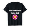 Floral Overstimulated Mom T-Shirt - Fun Novelty Design Unisex - T-Shirt, Sweatshirt, Hoodie