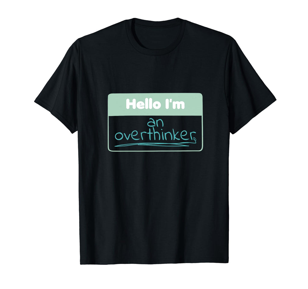 Hello Im Overthinker T-Shirt - Trendy Graphic Unisex - T-Shirt, Sweatshirt, Hoodie