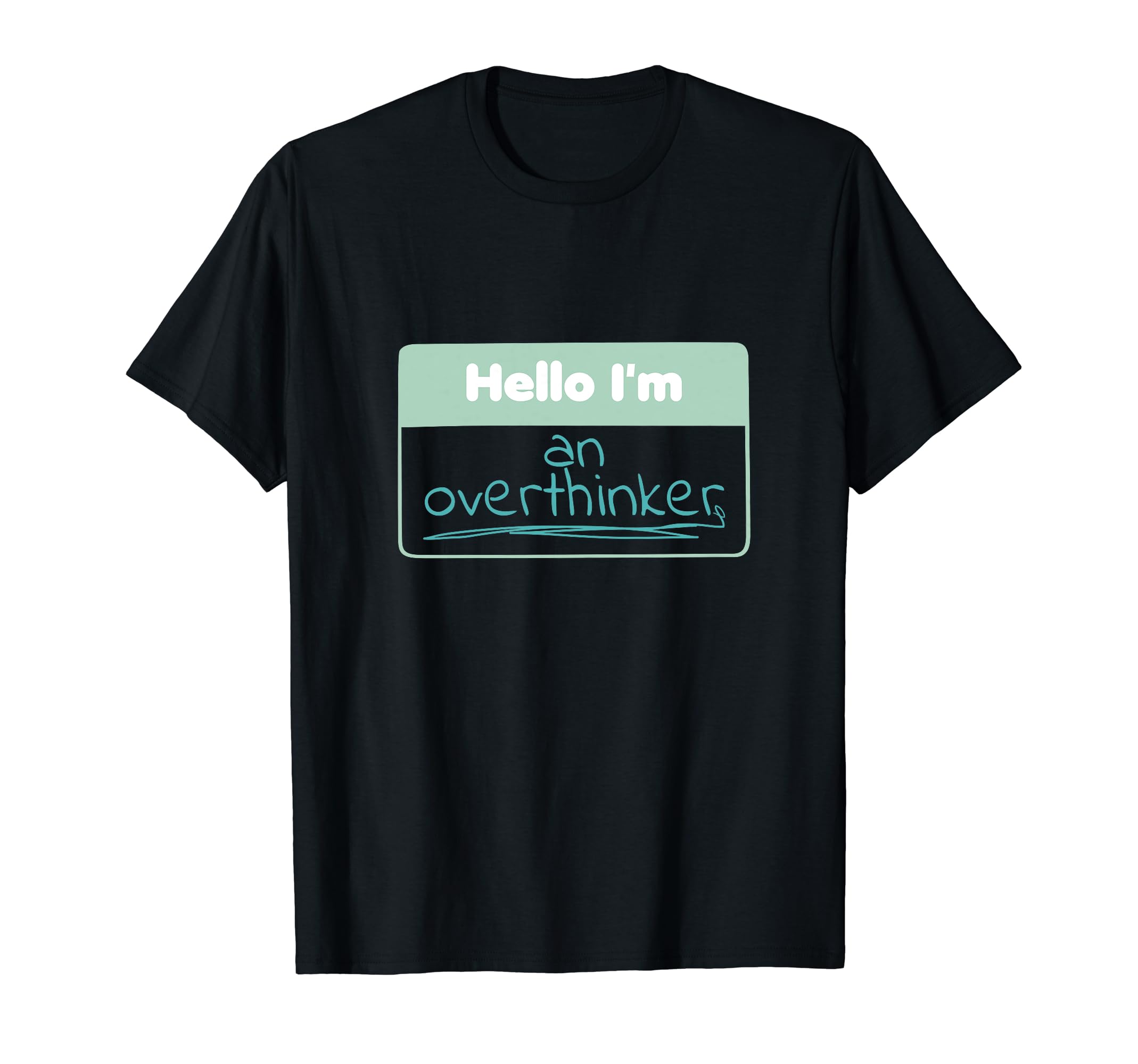 Hello Im Overthinker T-Shirt - Trendy Graphic Unisex - T-Shirt, Sweatshirt, Hoodie