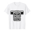 When Others Quit I Keep Going Funny T-Shirt - Minimalist Print Men Women - T-Shirt, Sweatshirt, Hoodie