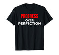 Progress Over Perfection Motivational T-Shirt - Casual Everyday Wear Unisex - T-Shirt, Sweatshirt, Hoodie