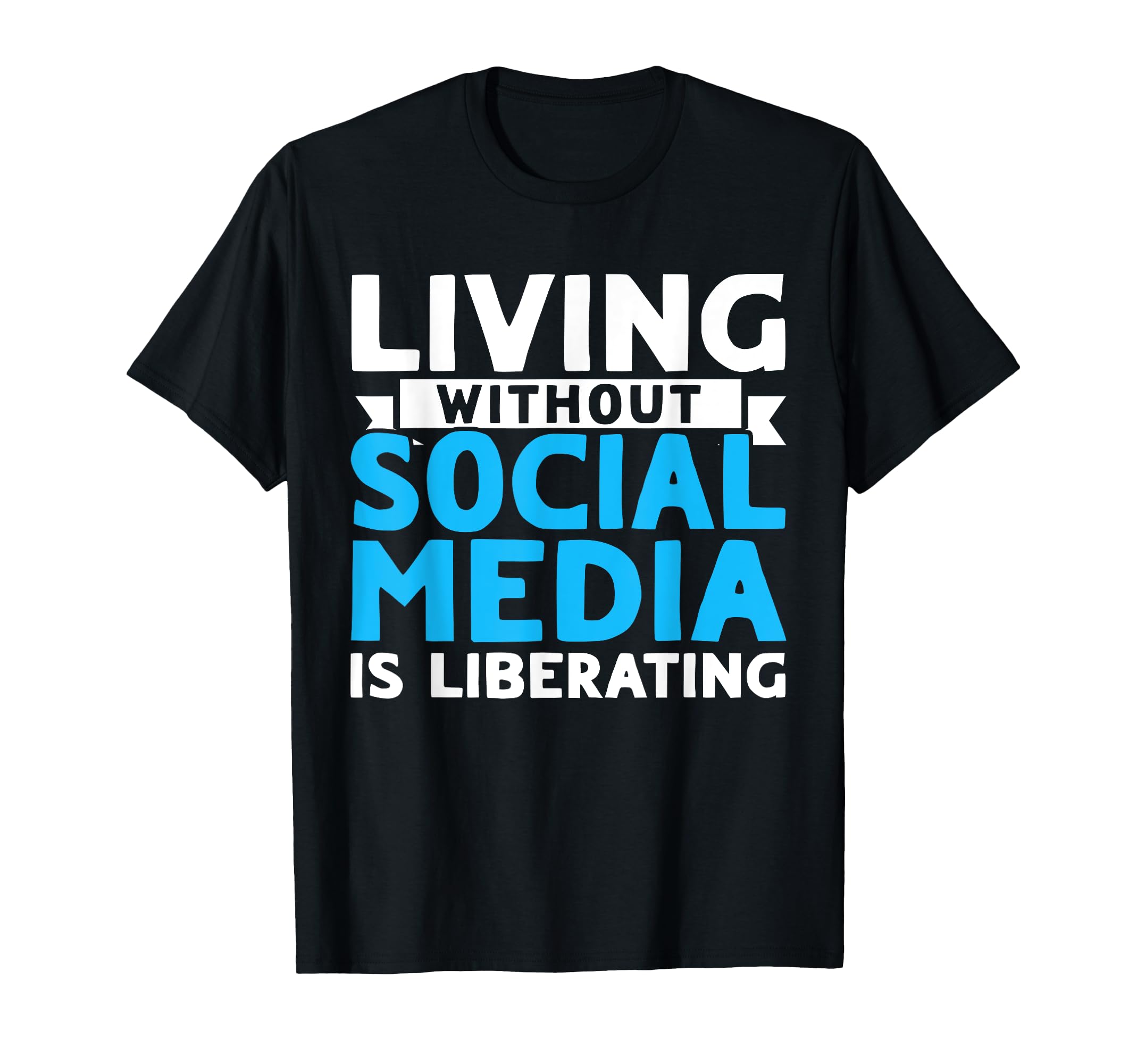 Antisocial Living Without Social Media T-Shirt - Custom Art Print Unisex - T-Shirt, Sweatshirt, Hoodie