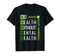 Mental Health Awareness No Health Without T-Shirt - Graphic Print Unisex - T-Shirt, Sweatshirt, Hoodie