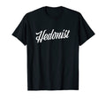 Hedonist Hedonism Life Lust Joy Enjoy T-Shirt - Custom Art Print Unisex - T-Shirt, Sweatshirt, Hoodie