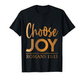 Choose Joy Romans 15 13 T-Shirt - Streetwear Style Unisex - T-Shirt, Sweatshirt, Hoodie