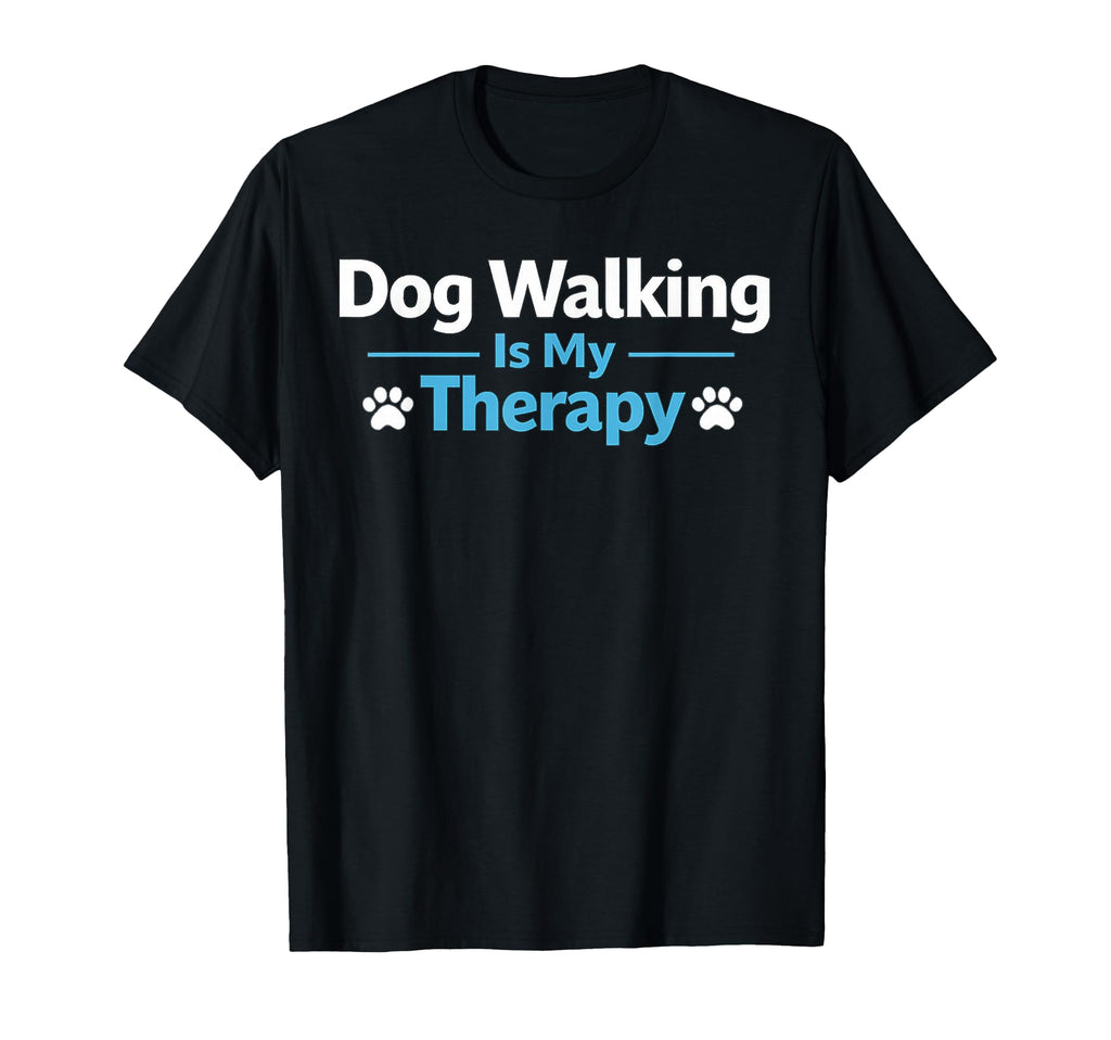 Dog Walking Is My Therapy Funny Dog Lover T-Shirt - Graphic Print Unisex - T-Shirt, Sweatshirt, Hoodie