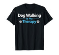 Dog Walking Is My Therapy Funny Dog Lover T-Shirt - Graphic Print Unisex - T-Shirt, Sweatshirt, Hoodie
