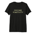 Choose Positivity Joy And Happiness T-Shirt - Fun Novelty Design Unisex - T-Shirt, Sweatshirt, Hoodie