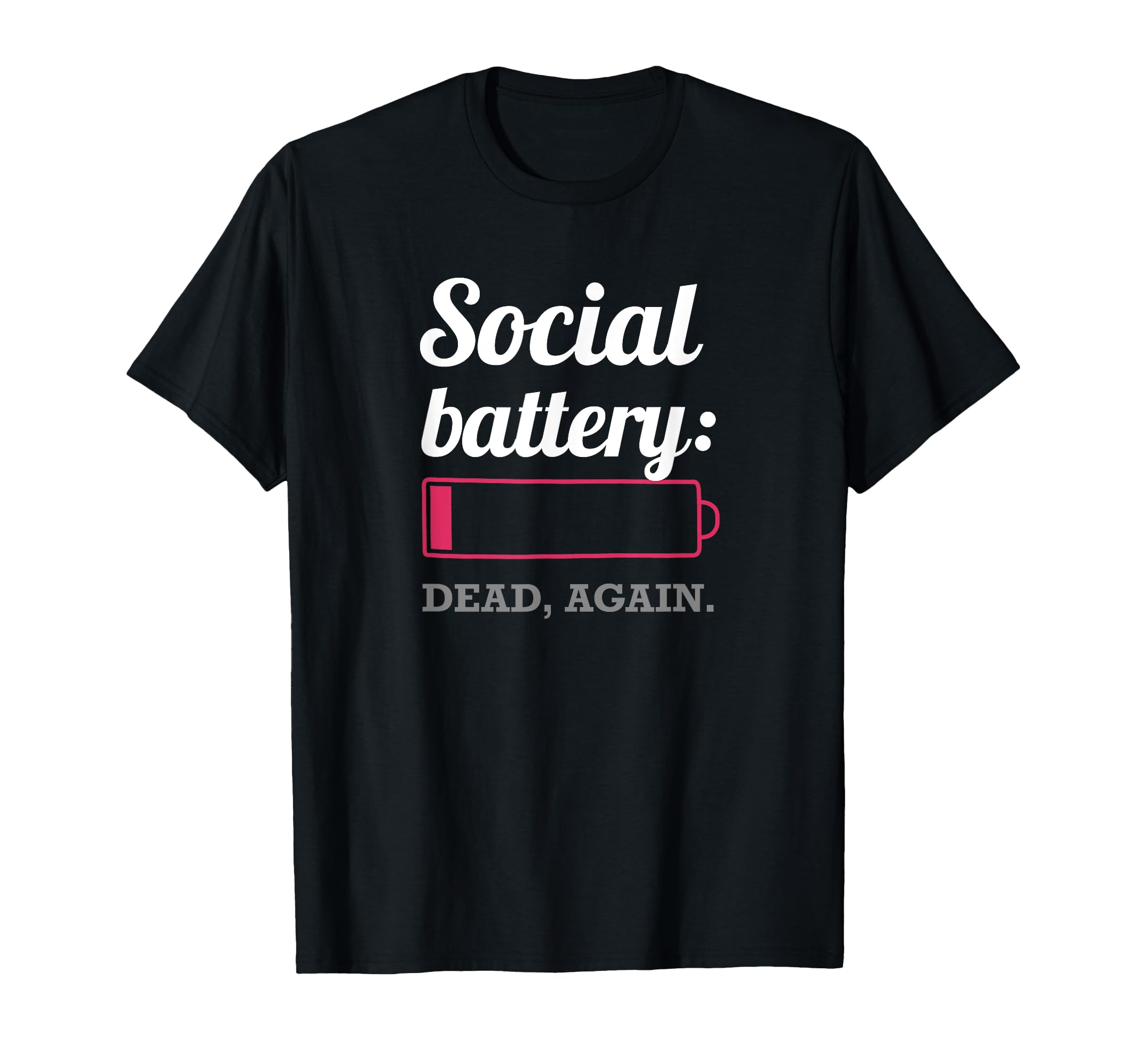 Social Battery Dead Again Funny Low T-Shirt - Unique Graphic for Adults - T-Shirt, Sweatshirt, Hoodie