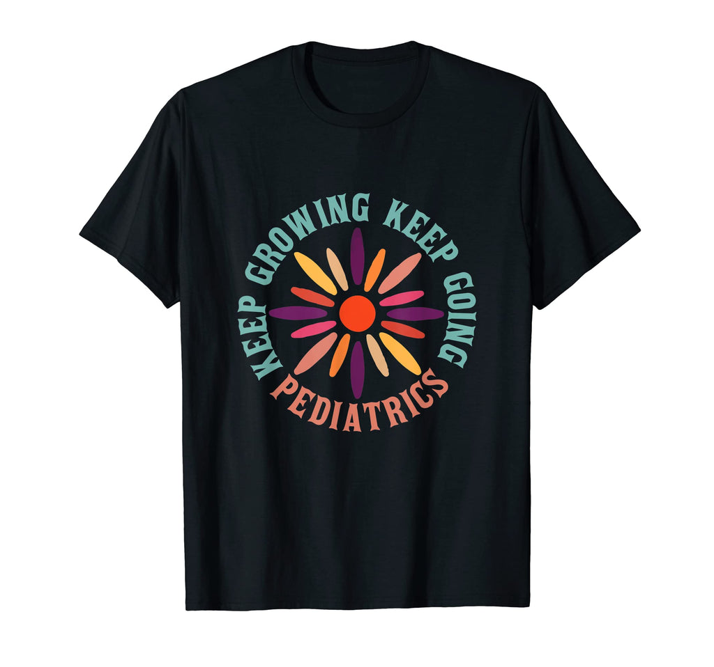 Keep Growing Keep Going Pediatrics Peds T-Shirt - Aesthetic Graphic Unisex - T-Shirt, Sweatshirt, Hoodie