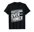 Professional Overthinker Funny Anxiety T-Shirt - Unique Graphic for Adults - T-Shirt, Sweatshirt, Hoodie