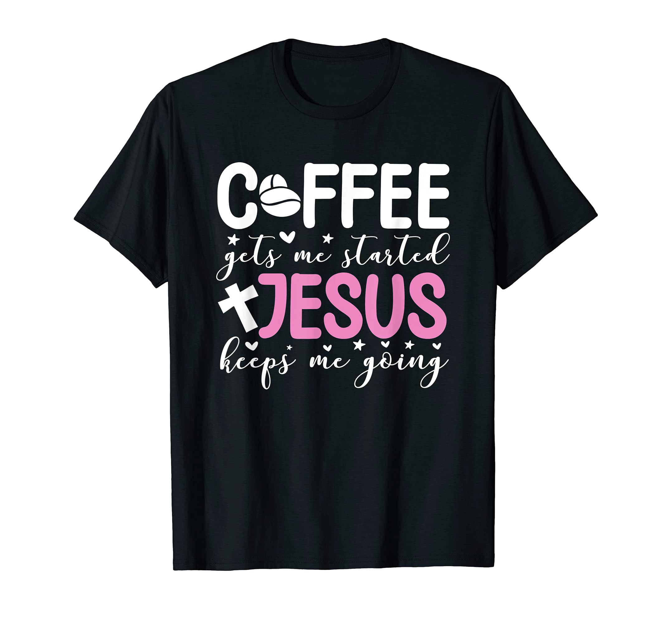 Funny Coffee Gets Me Started Jesus Keeps T-Shirt - Streetwear Style Unisex - T-Shirt, Sweatshirt, Hoodie