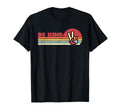Be Kind Be Nice T-Shirt - Streetwear Style for Adults - T-Shirt, Sweatshirt, Hoodie