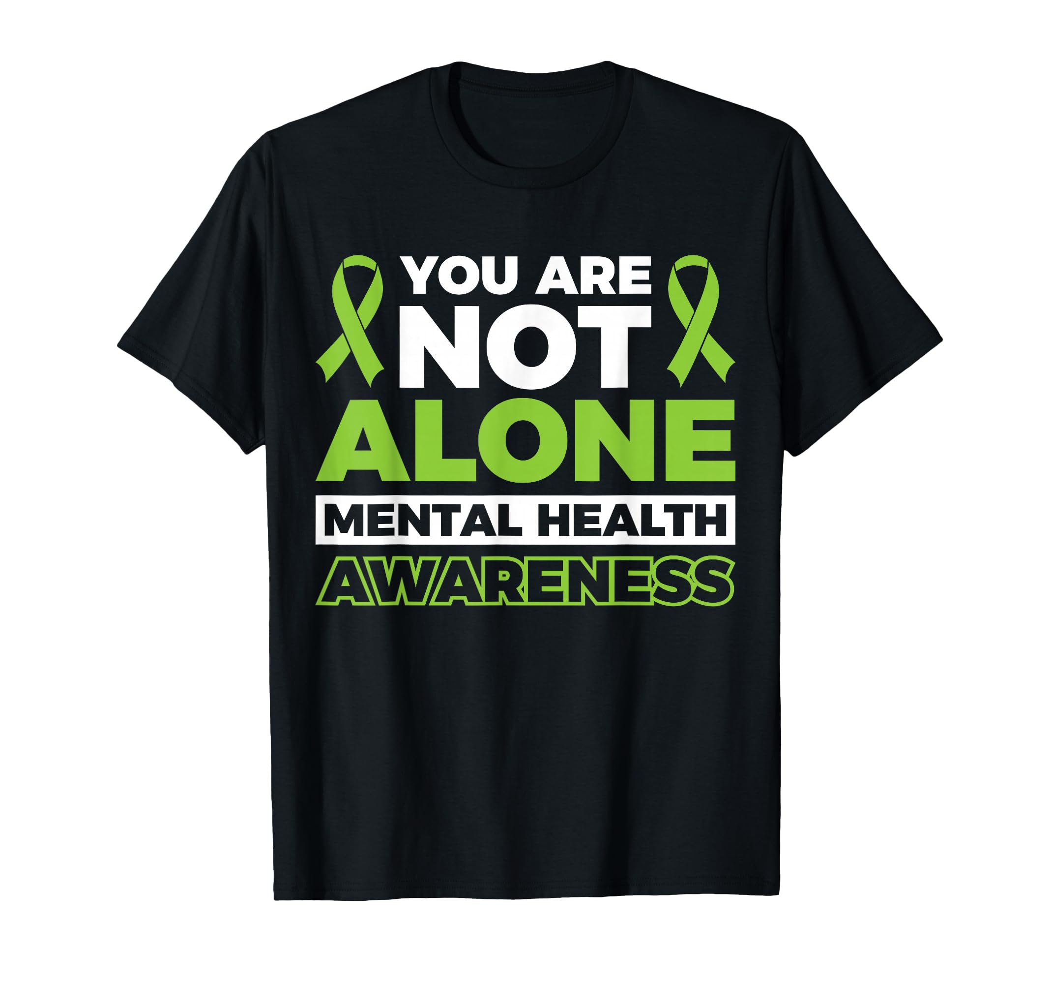 You Are Not Alone Mental Health T-Shirt - Fun Novelty Design Unisex - T-Shirt, Sweatshirt, Hoodie