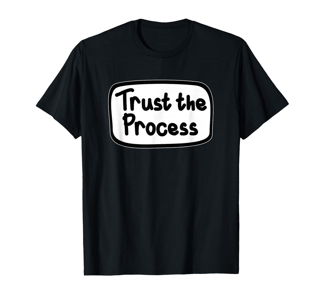 Trusting Process Motivational T-Shirt - Aesthetic Graphic for Adults - T-Shirt, Sweatshirt, Hoodie